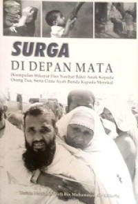 SURGA DI DEPAN MATA: KUMPULAN HIKAYAT DAN NASIHAT BAKTI ANAK KEPADA ORANG TUA , SERTA CINTA, AYAH BUNDA KEPADA MEREKA