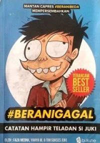 Berani Gagal Catatan Hampir Teladan Si Juki