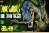 Dinosaurus dari dunia jurasik dan setelahnya