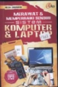 Merawat dan Memperbaiki Sendiri Sistem Komputer dan Laptop