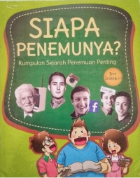 Siapa Penemunya? : Kumpulan Sejarah Penemuan Penting