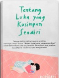 Tentang Luka Yang Kusimpan Sendiri
