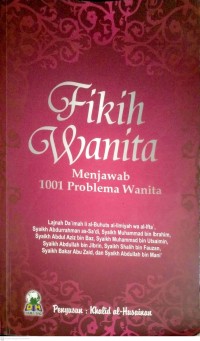 Fikih wanita Menjawab 1001 problema wanita / Lajnah Da'imah li al-Buhuts wal ifta', [...et.al.]; penyusun: Khalid al-Husainan; penerjemah: Kamaludin, Amir Hamzah
