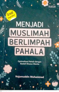 Menjadi muslimah berlimpah pahala / Najamuddin Muhammad