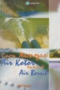 Cara Menangani Air Kotor Menjadi Air Bersih