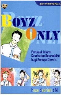 Boyz Only (Petunjuk Islami Kesehatan Reproduksi Bagi Remaja Cowok)