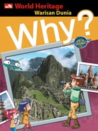 WHY? WORLD HERITAGE = WARISAN DUNIA