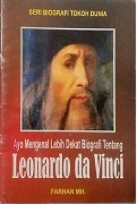 Ayo Mengenal Lebih Dekat Biografi Tentang Leonardo da Vinci