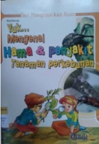 Yuk... Mengenal Hama dan Penyakit Tanaman Perkebunan