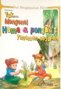 YUK...MENGENAL HAMA DAN PENYAKIT TANAMAN SAYURAN